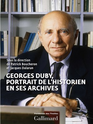 cover image of Georges Duby, portrait de l'historien en ses archives